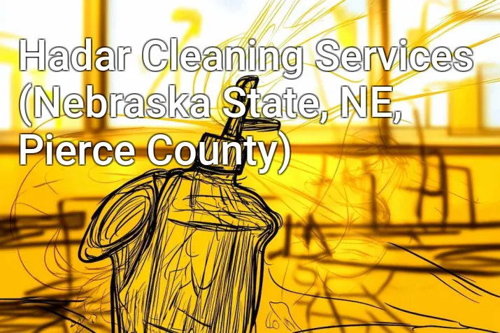 Hadar Cleaning Services (Nebraska State, NE, Pierce County)