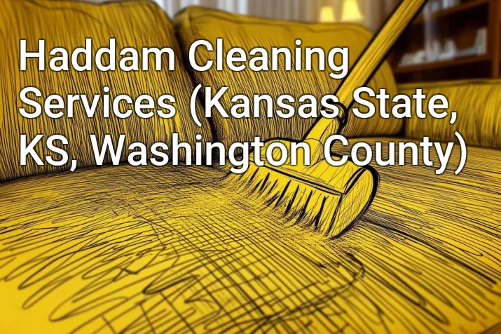 Haddam Cleaning Services (Kansas State, KS, Washington County)