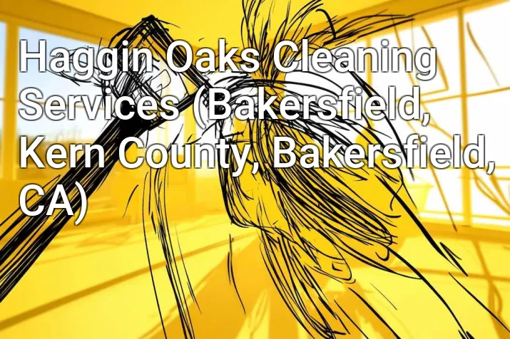 Haggin Oaks Cleaning Services (Bakersfield, Kern County, Bakersfield, CA)