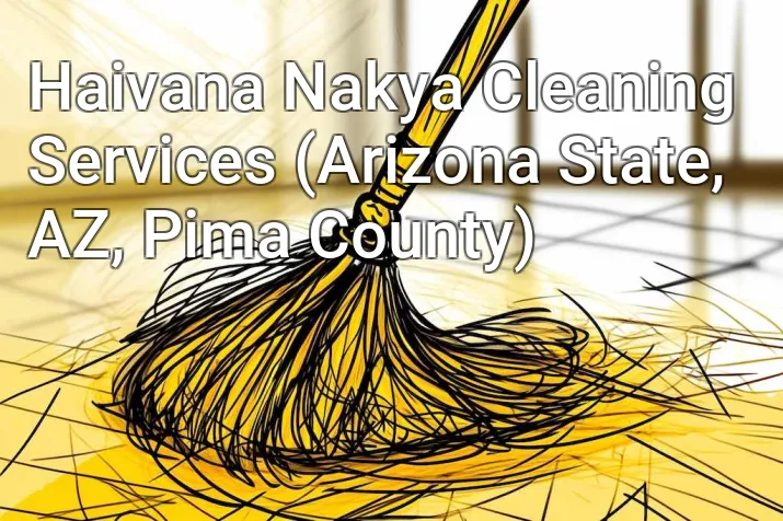 Haivana Nakya Cleaning Services (Arizona State, AZ, Pima County)