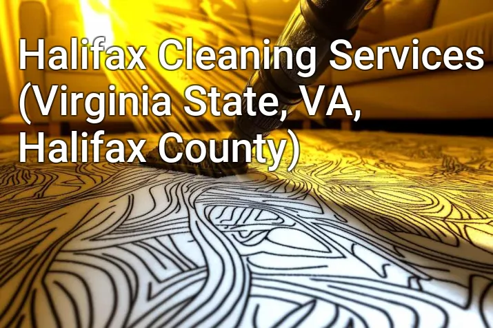 Halifax Cleaning Services (Virginia State, VA, Halifax County)