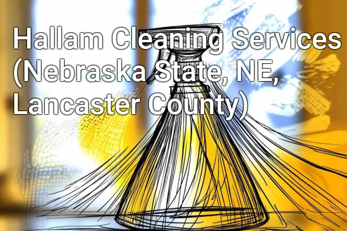 Hallam Cleaning Services (Nebraska State, NE, Lancaster County)