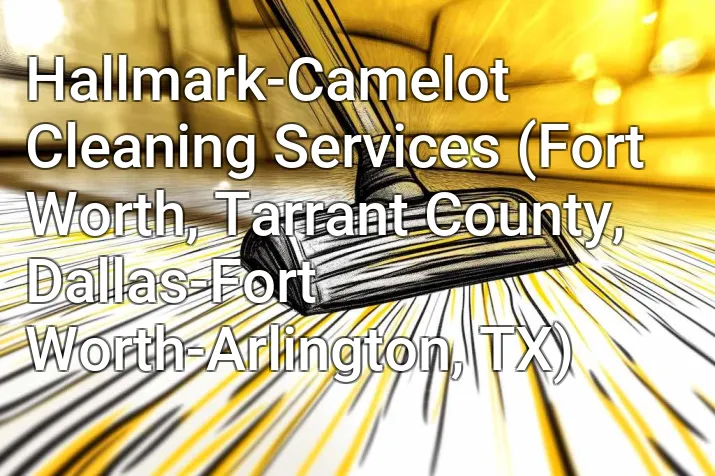 Hallmark-Camelot Cleaning Services (Fort Worth, Tarrant County, Dallas-Fort Worth-Arlington, TX)