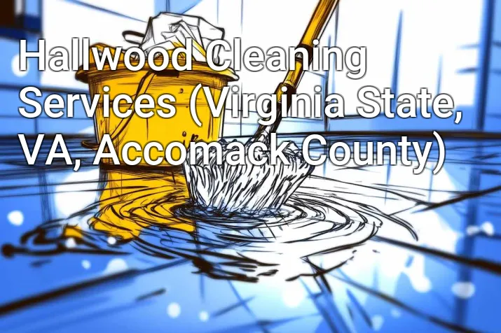 Hallwood Cleaning Services (Virginia State, VA, Accomack County)