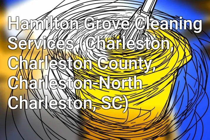 Hamilton Grove Cleaning Services (Charleston, Charleston County, Charleston-North Charleston, SC)