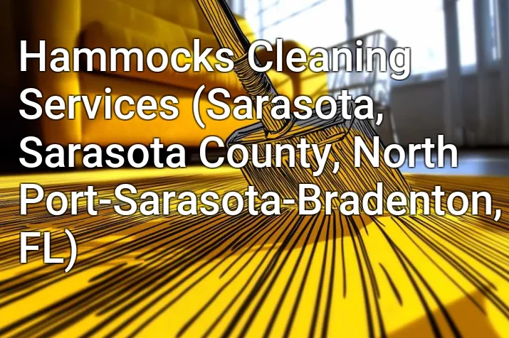 Hammocks Cleaning Services (Sarasota, Sarasota County, North Port-Sarasota-Bradenton, FL)