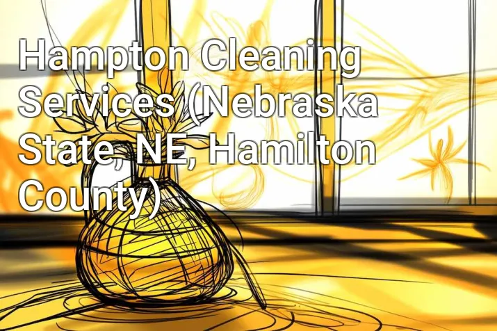 Hampton Cleaning Services (Nebraska State, NE, Hamilton County)