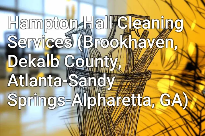 Hampton Hall Cleaning Services (Brookhaven, Dekalb County, Atlanta-Sandy Springs-Alpharetta, GA)