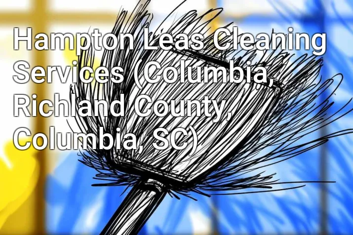 Hampton Leas Cleaning Services (Columbia, Richland County, Columbia, SC)