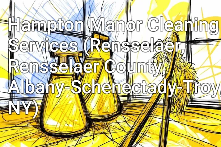 Hampton Manor Cleaning Services (Rensselaer, Rensselaer County, Albany-Schenectady-Troy, NY)