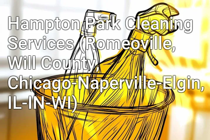 Hampton Park Cleaning Services (Romeoville, Will County, Chicago-Naperville-Elgin, IL-IN-WI)