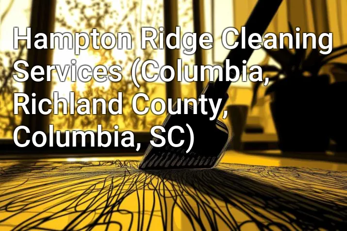 Hampton Ridge Cleaning Services (Columbia, Richland County, Columbia, SC)