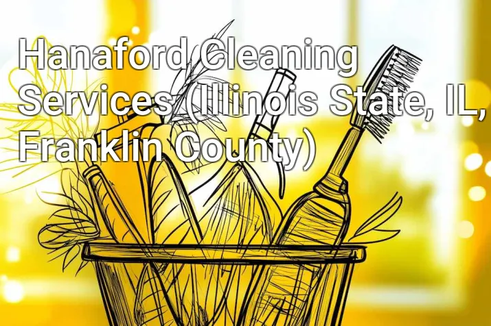 Hanaford Cleaning Services (Illinois State, IL, Franklin County)
