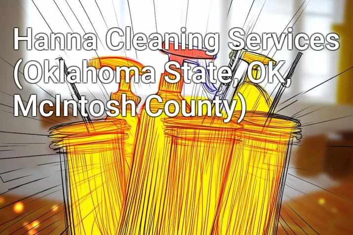 Hanna Cleaning Services (Oklahoma State, OK, McIntosh County)