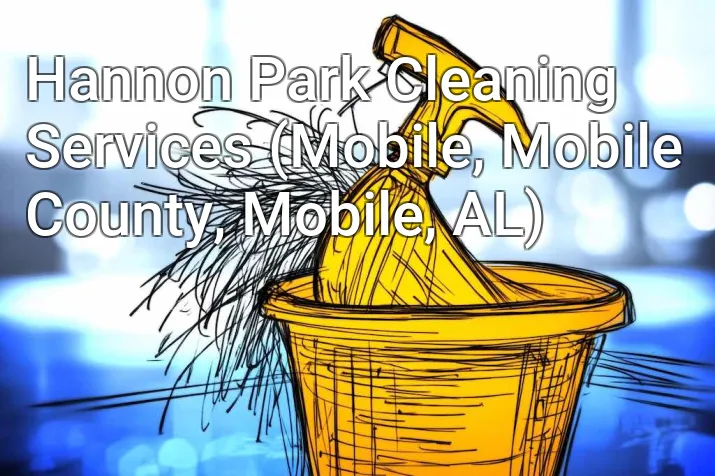 Hannon Park Cleaning Services (Mobile, Mobile County, Mobile, AL)