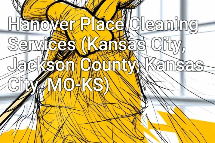 Hanover Place Cleaning Services (Kansas City, Jackson County, Kansas City, MO-KS)