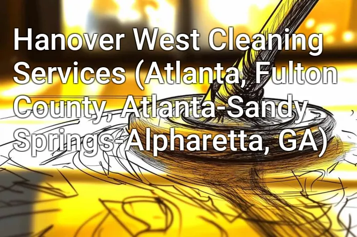 Hanover West Cleaning Services (Atlanta, Fulton County, Atlanta-Sandy Springs-Alpharetta, GA)
