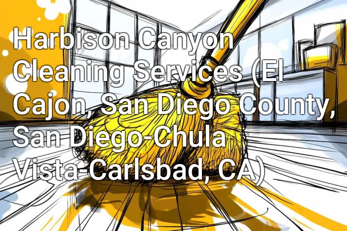 Harbison Canyon Cleaning Services (El Cajon, San Diego County, San Diego-Chula Vista-Carlsbad, CA)