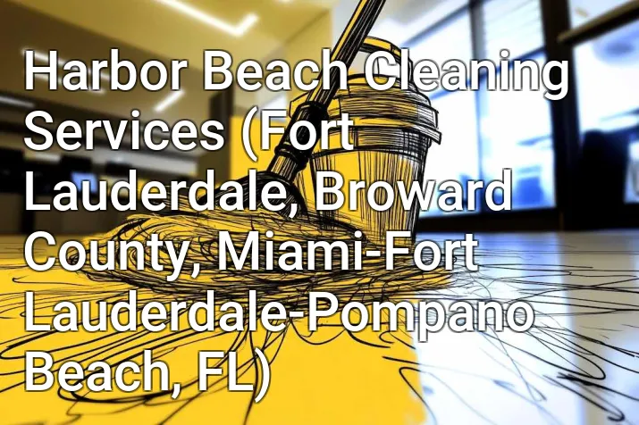 Harbor Beach Cleaning Services (Fort Lauderdale, Broward County, Miami-Fort Lauderdale-Pompano Beach, FL)