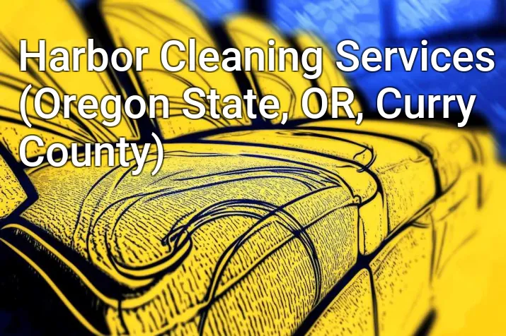 Harbor Cleaning Services (Oregon State, OR, Curry County)