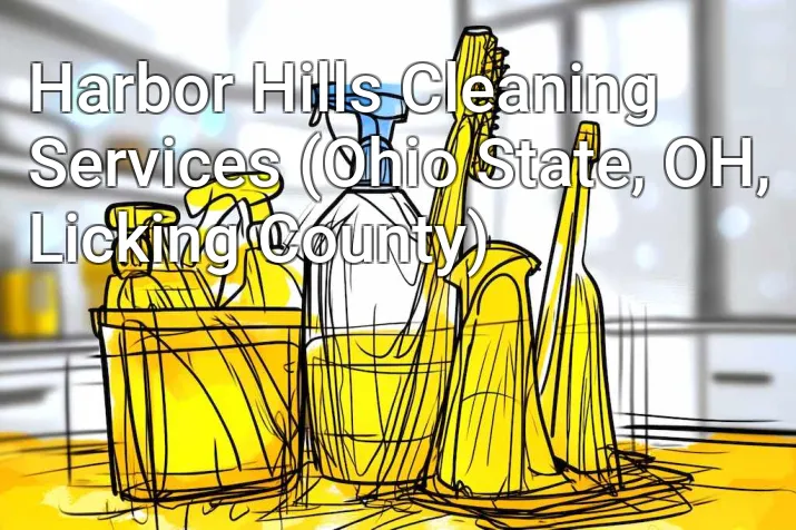 Harbor Hills Cleaning Services (Ohio State, OH, Licking County)