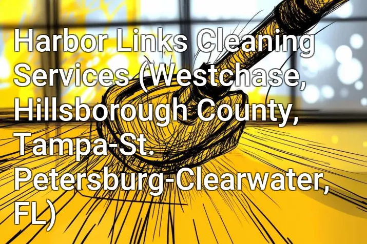 Harbor Links Cleaning Services (Westchase, Hillsborough County, Tampa-St. Petersburg-Clearwater, FL)