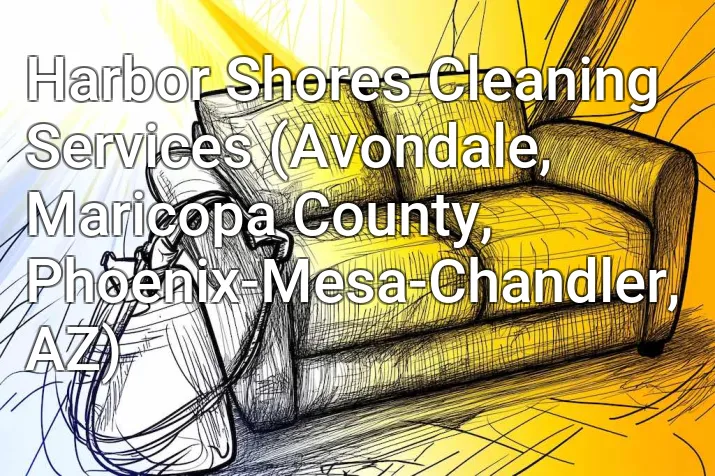 Harbor Shores Cleaning Services (Avondale, Maricopa County, Phoenix-Mesa-Chandler, AZ)