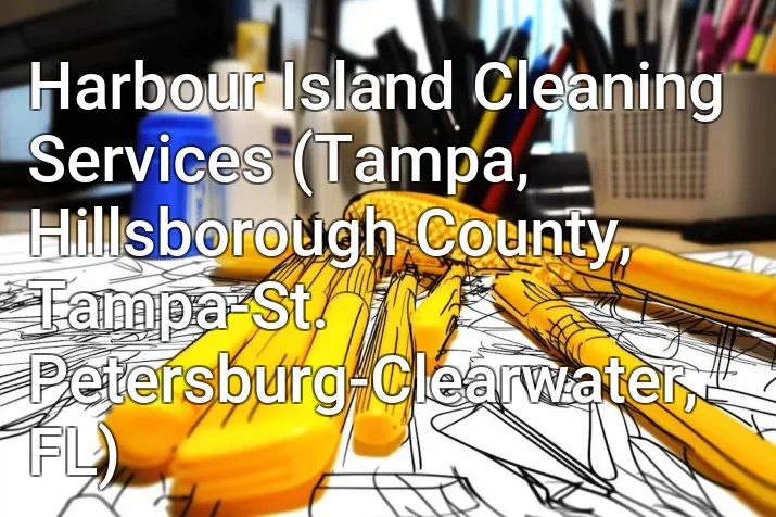 Harbour Island Cleaning Services (Tampa, Hillsborough County, Tampa-St. Petersburg-Clearwater, FL)
