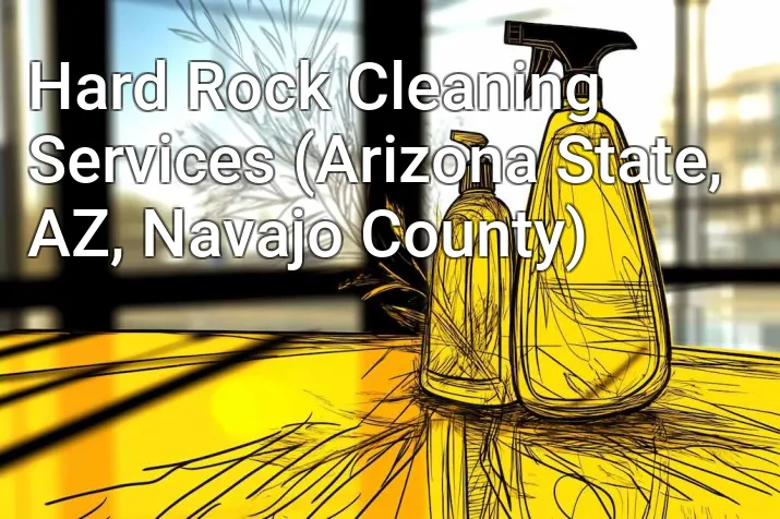 Hard Rock Cleaning Services (Arizona State, AZ, Navajo County)