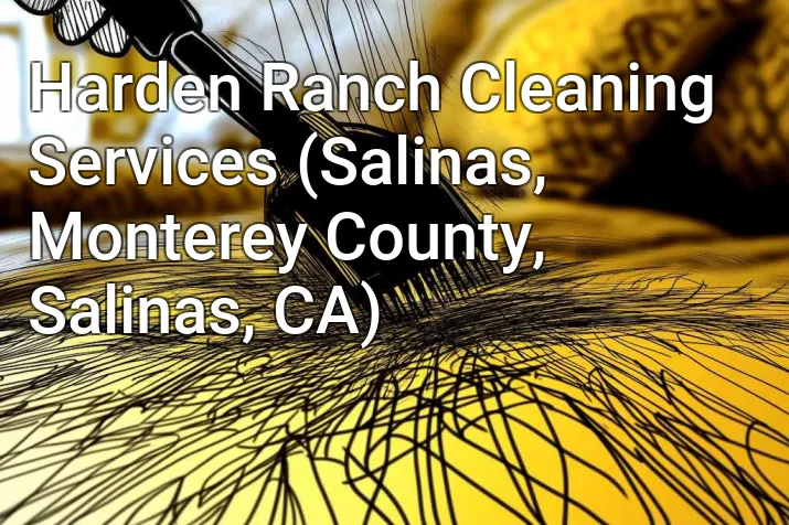 Harden Ranch Cleaning Services (Salinas, Monterey County, Salinas, CA)