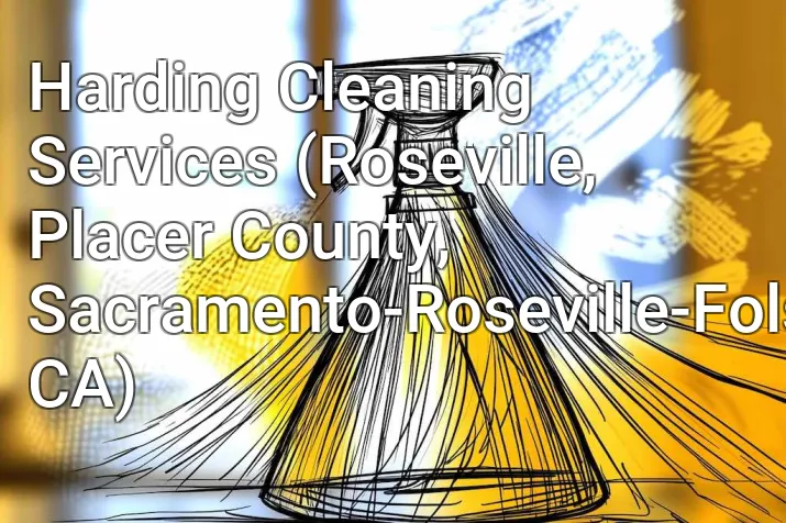 Harding Cleaning Services (Roseville, Placer County, Sacramento-Roseville-Folsom, CA)