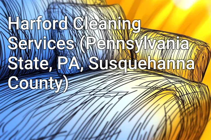 Harford Cleaning Services (Pennsylvania State, PA, Susquehanna County)