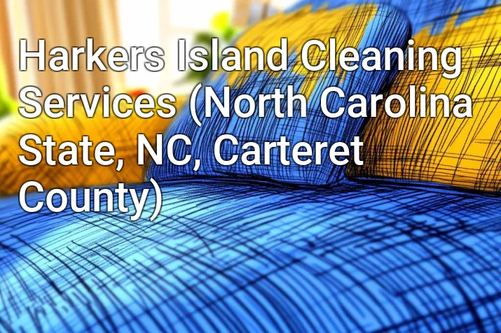 Harkers Island Cleaning Services (North Carolina State, NC, Carteret County)