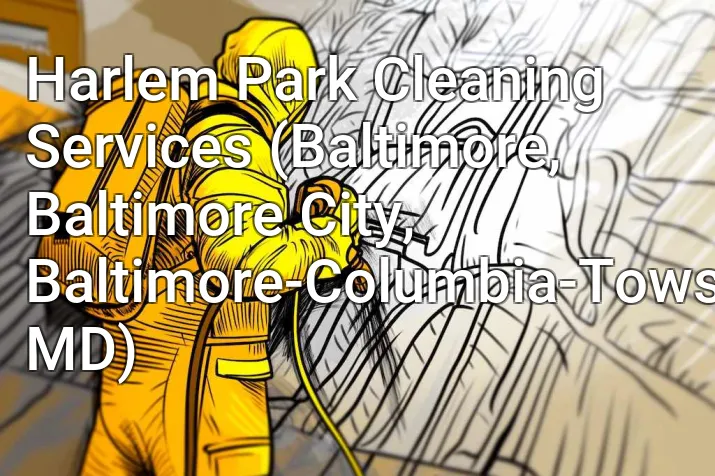Harlem Park Cleaning Services (Baltimore, Baltimore City, Baltimore-Columbia-Towson, MD)