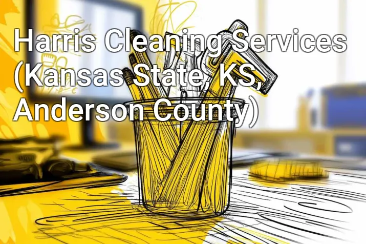 Harris Cleaning Services (Kansas State, KS, Anderson County)