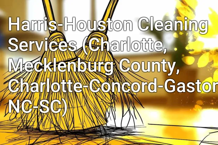 Harris-Houston Cleaning Services (Charlotte, Mecklenburg County, Charlotte-Concord-Gastonia, NC-SC)