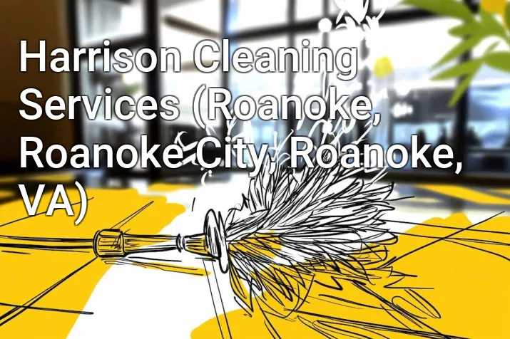 Harrison Cleaning Services (Roanoke, Roanoke City, Roanoke, VA)