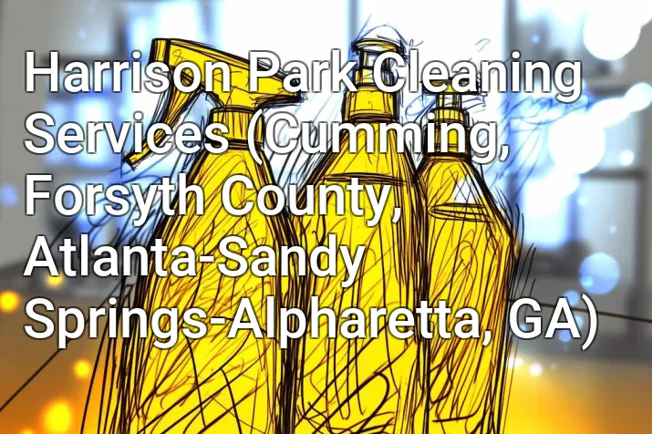 Harrison Park Cleaning Services (Cumming, Forsyth County, Atlanta-Sandy Springs-Alpharetta, GA)