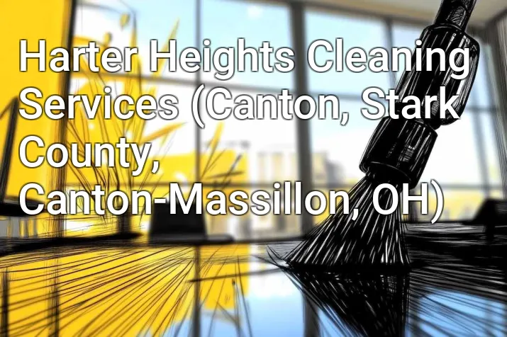 Harter Heights Cleaning Services (Canton, Stark County, Canton-Massillon, OH)