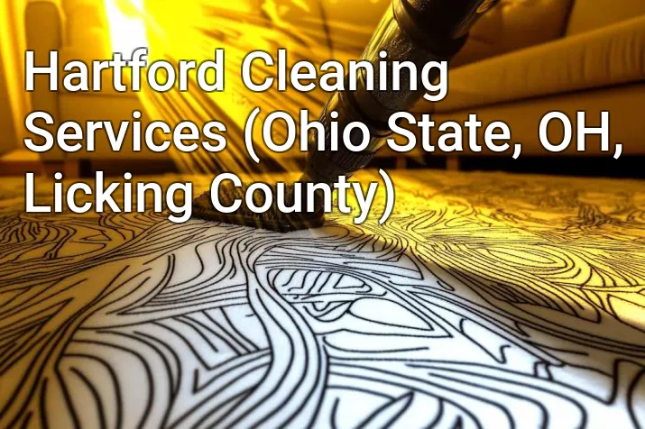 Hartford Cleaning Services (Ohio State, OH, Licking County)