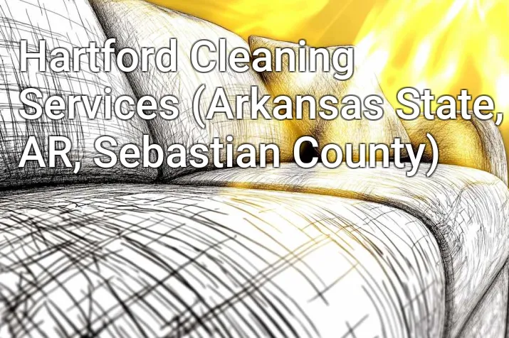 Hartford Cleaning Services (Arkansas State, AR, Sebastian County)