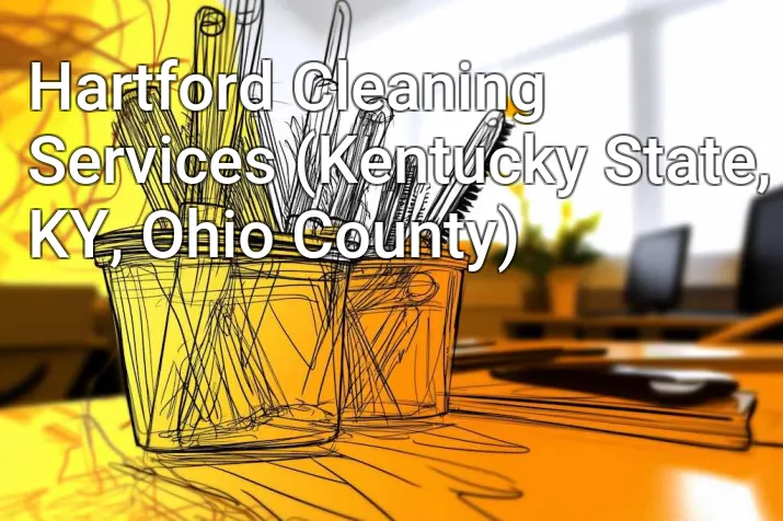 Hartford Cleaning Services (Kentucky State, KY, Ohio County)
