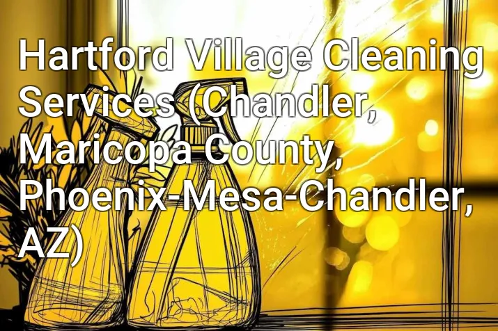 Hartford Village Cleaning Services (Chandler, Maricopa County, Phoenix-Mesa-Chandler, AZ)