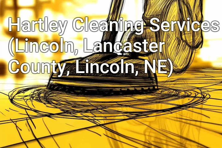 Hartley Cleaning Services (Lincoln, Lancaster County, Lincoln, NE)