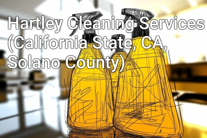 Hartley Cleaning Services (California State, CA, Solano County)