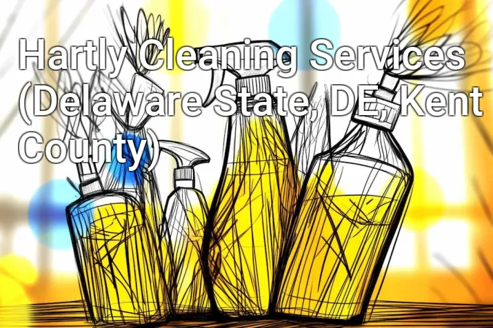 Hartly Cleaning Services (Delaware State, DE, Kent County)