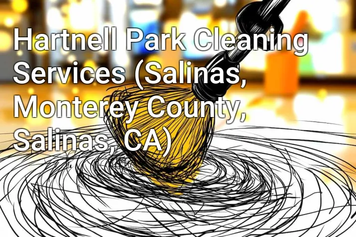 Hartnell Park Cleaning Services (Salinas, Monterey County, Salinas, CA)
