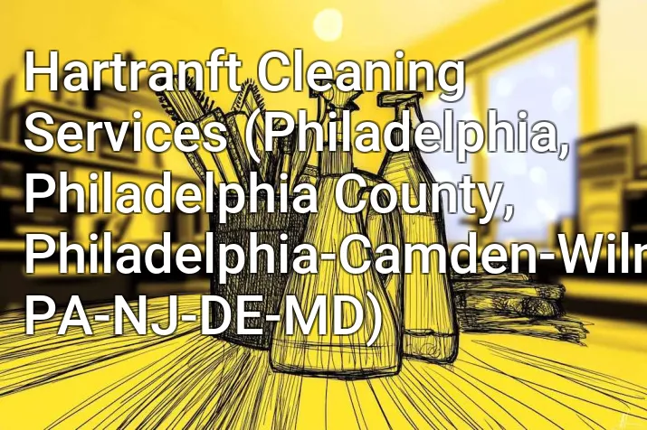 Hartranft Cleaning Services (Philadelphia, Philadelphia County, Philadelphia-Camden-Wilmington, PA-NJ-DE-MD)