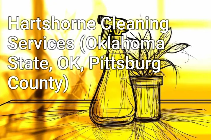 Hartshorne Cleaning Services (Oklahoma State, OK, Pittsburg County)