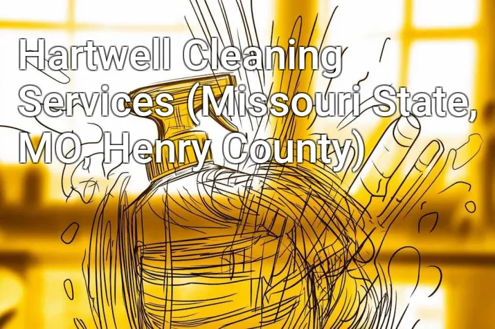 Hartwell Cleaning Services (Missouri State, MO, Henry County)